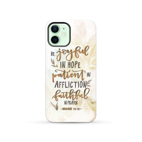 Be joyful in hope patient affliction romans 12:12 phone case Christian cases iPhone 12 / Tough
