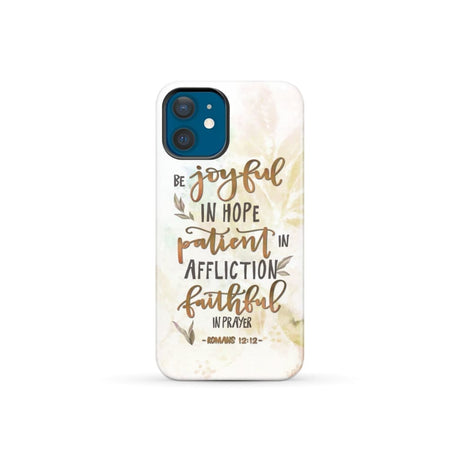 Be joyful in hope patient affliction romans 12:12 phone case Christian cases iPhone 12 Mini / Tough