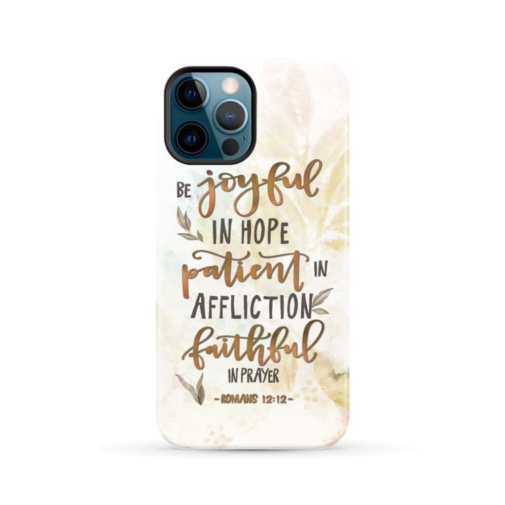 Be joyful in hope patient affliction romans 12:12 phone case Christian cases iPhone 12 Pro Max / Tough