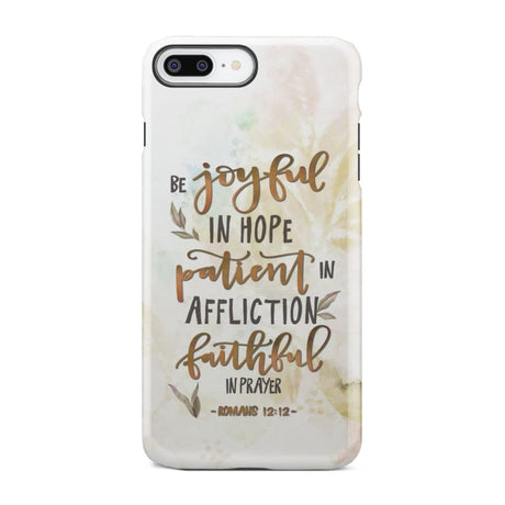 Be joyful in hope patient affliction romans 12:12 phone case Christian cases iPhone 7 Plus / Tough