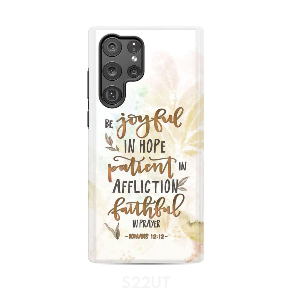Be joyful in hope patient affliction romans 12:12 phone case Christian cases Samsung Galaxy S22 Ultra / Tough