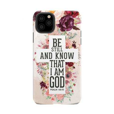 Be still and know that I am God phone case - Psalm 46:10 Bible verse iPhone 11 Pro Max / Tough