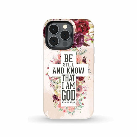 Be still and know that I am God phone case - Psalm 46:10 Bible verse iPhone 13 Pro / Tough