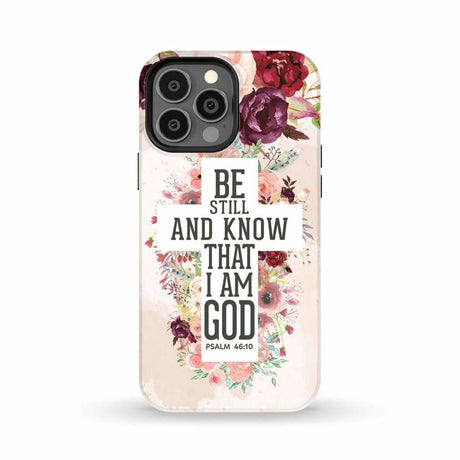 Be still and know that I am God phone case - Psalm 46:10 Bible verse iPhone 13 Pro Max / Tough