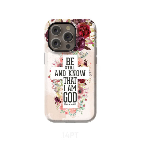 Be still and know that I am God phone case - Psalm 46:10 Bible verse iPhone 14 Pro / Tough