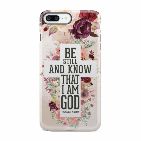 Be still and know that I am God phone case - Psalm 46:10 Bible verse iPhone 7 Plus / Tough