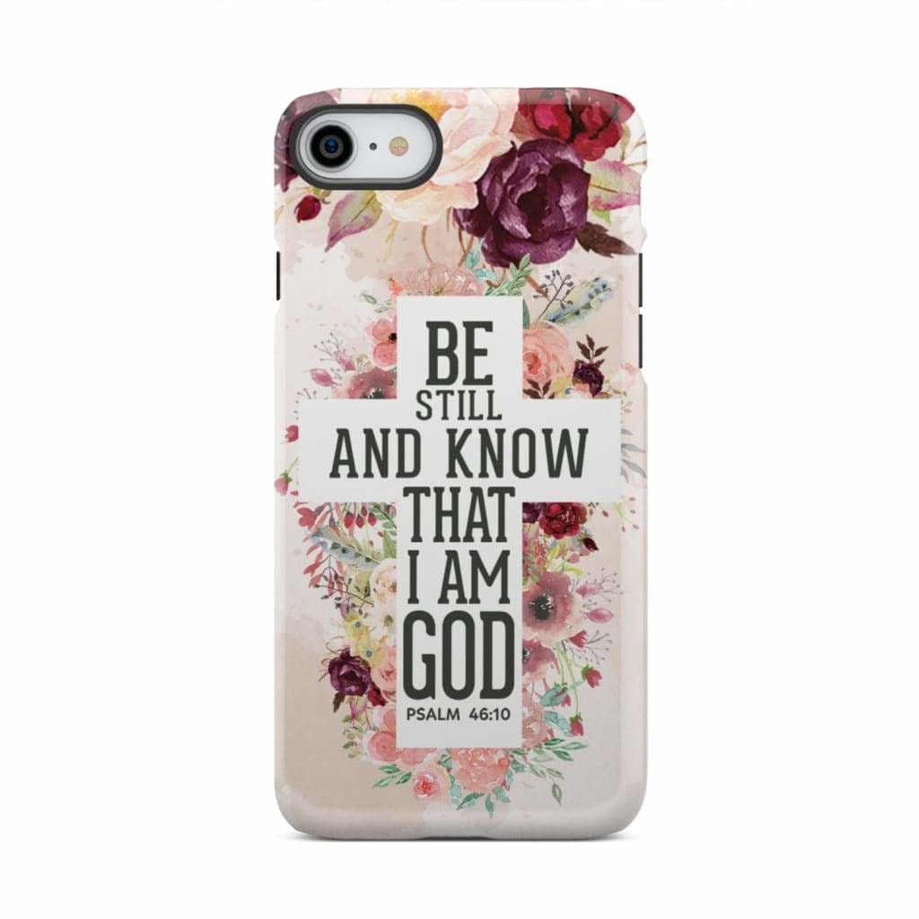 Be still and know that I am God phone case - Psalm 46:10 Bible verse iPhone 8 / Tough