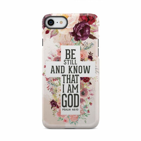 Be still and know that I am God phone case - Psalm 46:10 Bible verse iPhone 8 / Tough