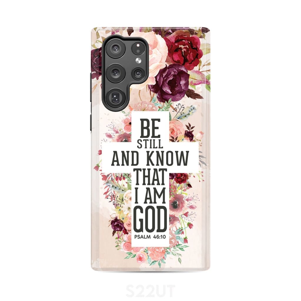 Be still and know that I am God phone case - Psalm 46:10 Bible verse Samsung Galaxy S22 Ultra / Tough