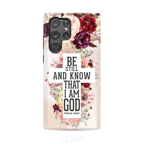 Be still and know that I am God phone case - Psalm 46:10 Bible verse Samsung Galaxy S22 Ultra / Tough