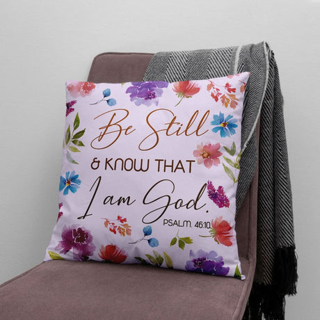 Be still and know that I am God Psalm 46:10 Bible verse pillow