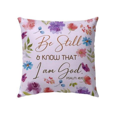 Be still and know that I am God Psalm 46:10 Bible verse pillow