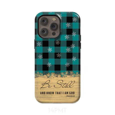 Be still and know that I am God teal black buffalo plaid Christmas phone case iPhone 14 Pro Max / Tough