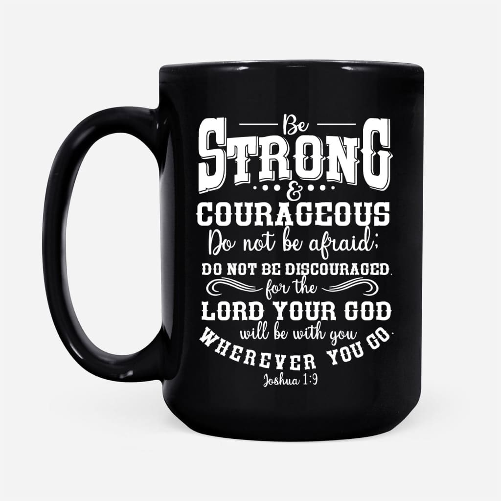 https://christfollowerlife.com/cdn/shop/products/be-strong-and-courageous-christian-coffee-mug-black-15-oz-854_1200x.jpg?v=1663726884