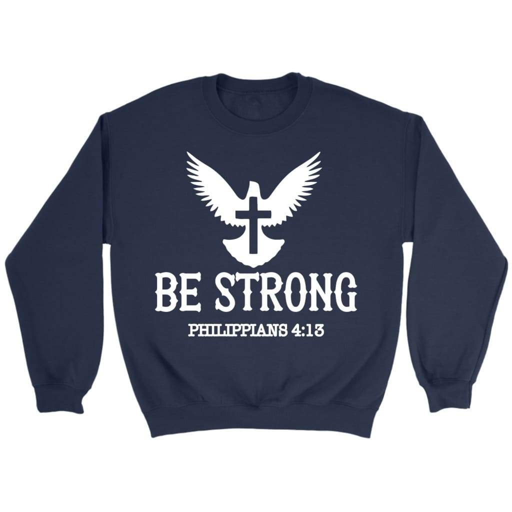 Be strong Philippians 4:13 Bible verse sweatshirt Navy / S