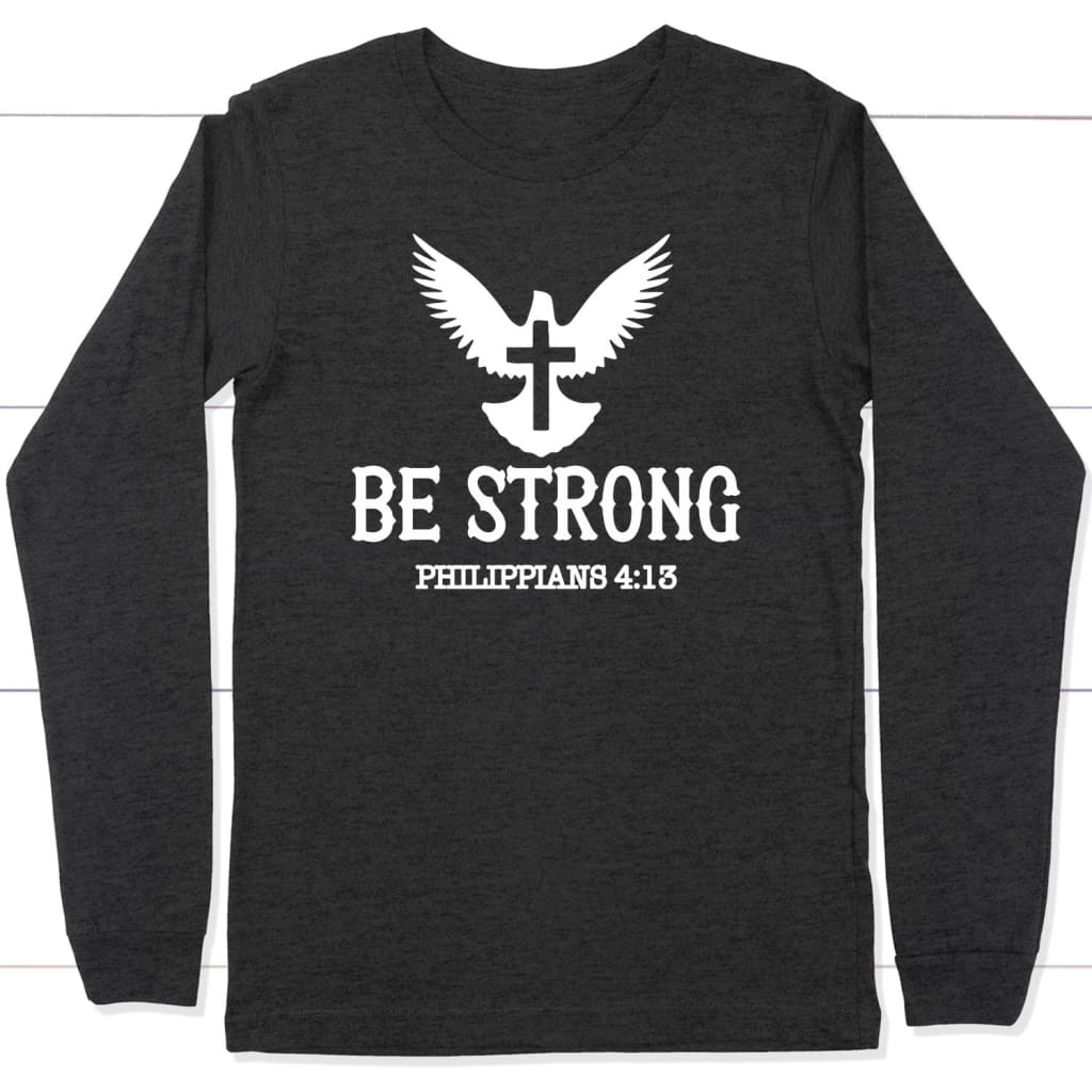 Be strong Philippians 4:13 long sleeve t-shirt | Christian apparel Dark Grey Heather / S