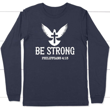 Be strong Philippians 4:13 long sleeve t-shirt | Christian apparel Navy / S