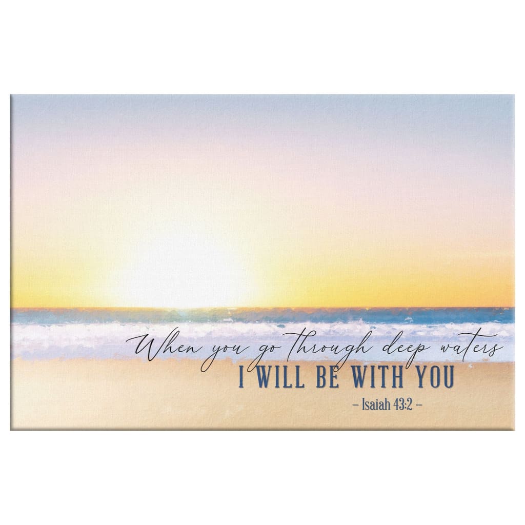 Christian wall art canvas: Isaiah 43:2, When You Go Through Deep Waters, serene beach sunset.