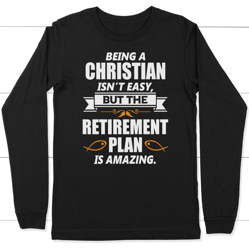 Being a Christian is not easy long sleeve t-shirt | christian apparel Black / S