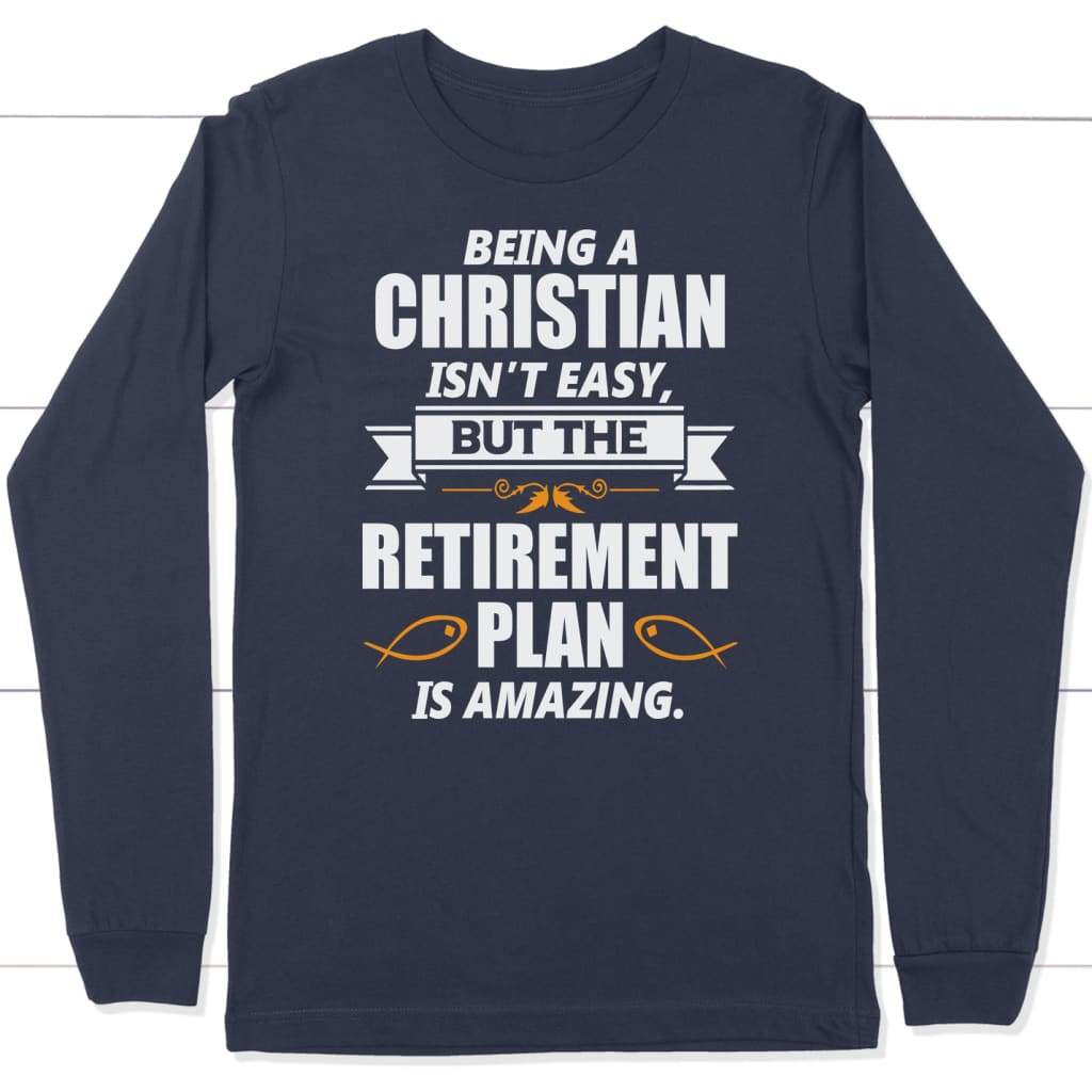 Being a Christian is not easy long sleeve t-shirt | christian apparel Navy / S