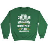 Being a Christian is not easy Christian sweatshirt Irish Green / S