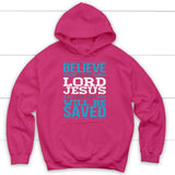 Believe in the Lord Jesus and you will be saved Christian hoodie Heliconia / S