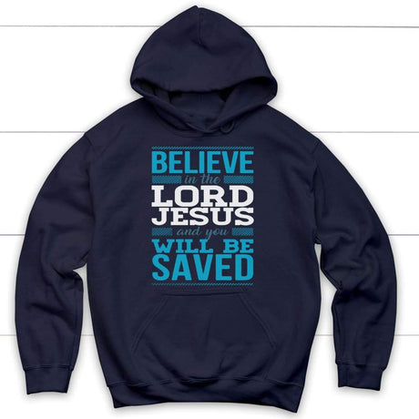 Believe in the Lord Jesus and you will be saved Christian hoodie Navy / S