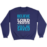 Believe in the Lord Jesus and you will be saved Christian sweatshirt Purple / S
