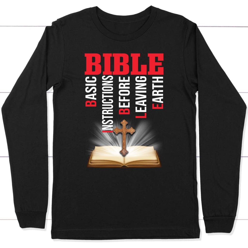 Bible basic instructions before leaving earth Christian long sleeve t-shirt Black / S