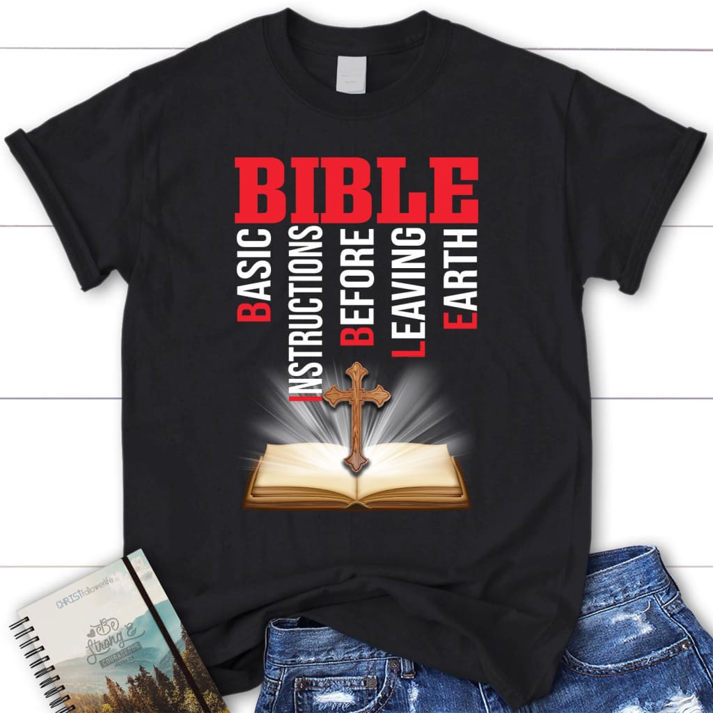 Bible basic instructions before leaving earth women’s Christian t-shirt Black / S