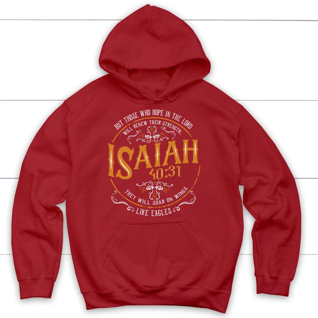 Bible verse hoodies: Isaiah 40:31 those who hope in the Lord hoodie Red / S