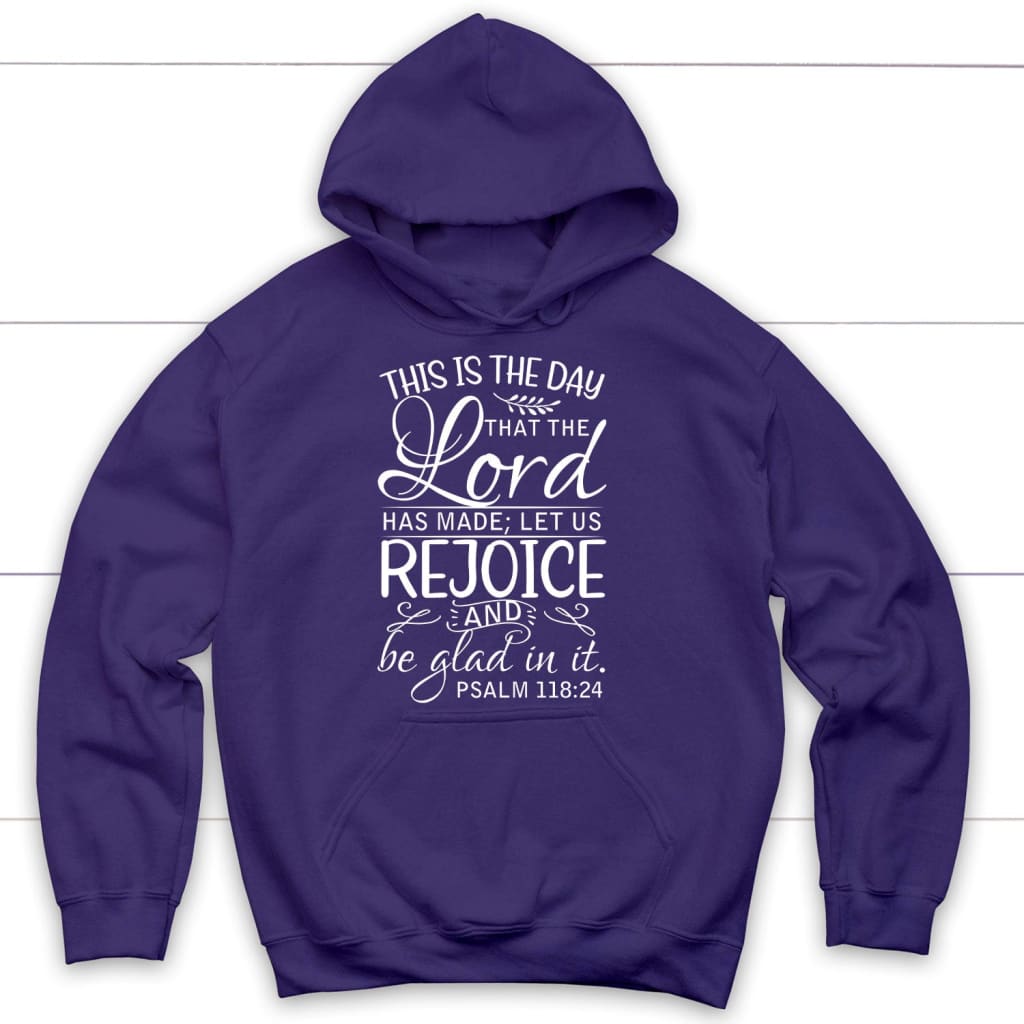 Bible verse hoodies: Psalm 118:24 This is the day that the Lord has made hoodie Purple / S
