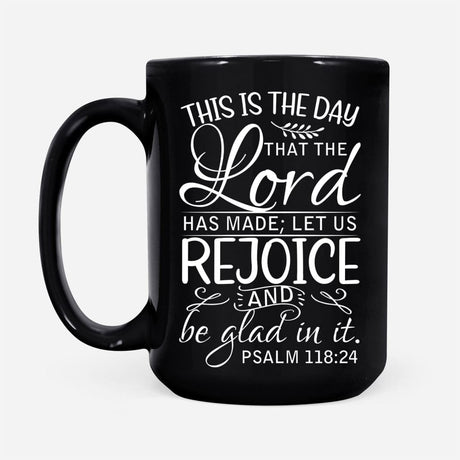 Bible verse mug Psalm 118:24 This is the day that the Lord has made Black / 15 oz