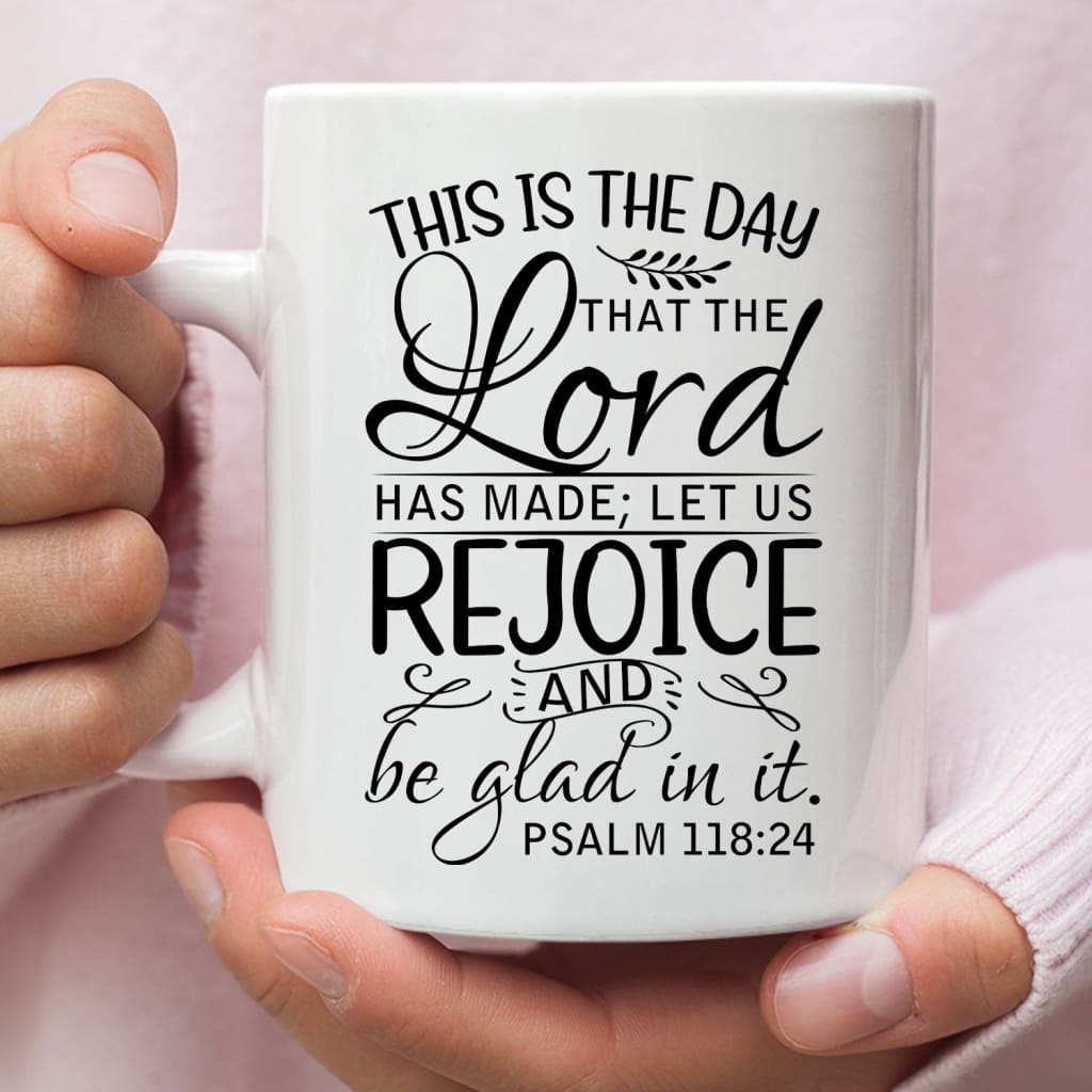 Bible verse mug Psalm 118:24 This is the day that the Lord has made White / 11 oz