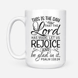 Bible verse mug Psalm 118:24 This is the day that the Lord has made White / 15 oz