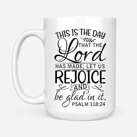 Bible verse mug Psalm 118:24 This is the day that the Lord has made White / 15 oz