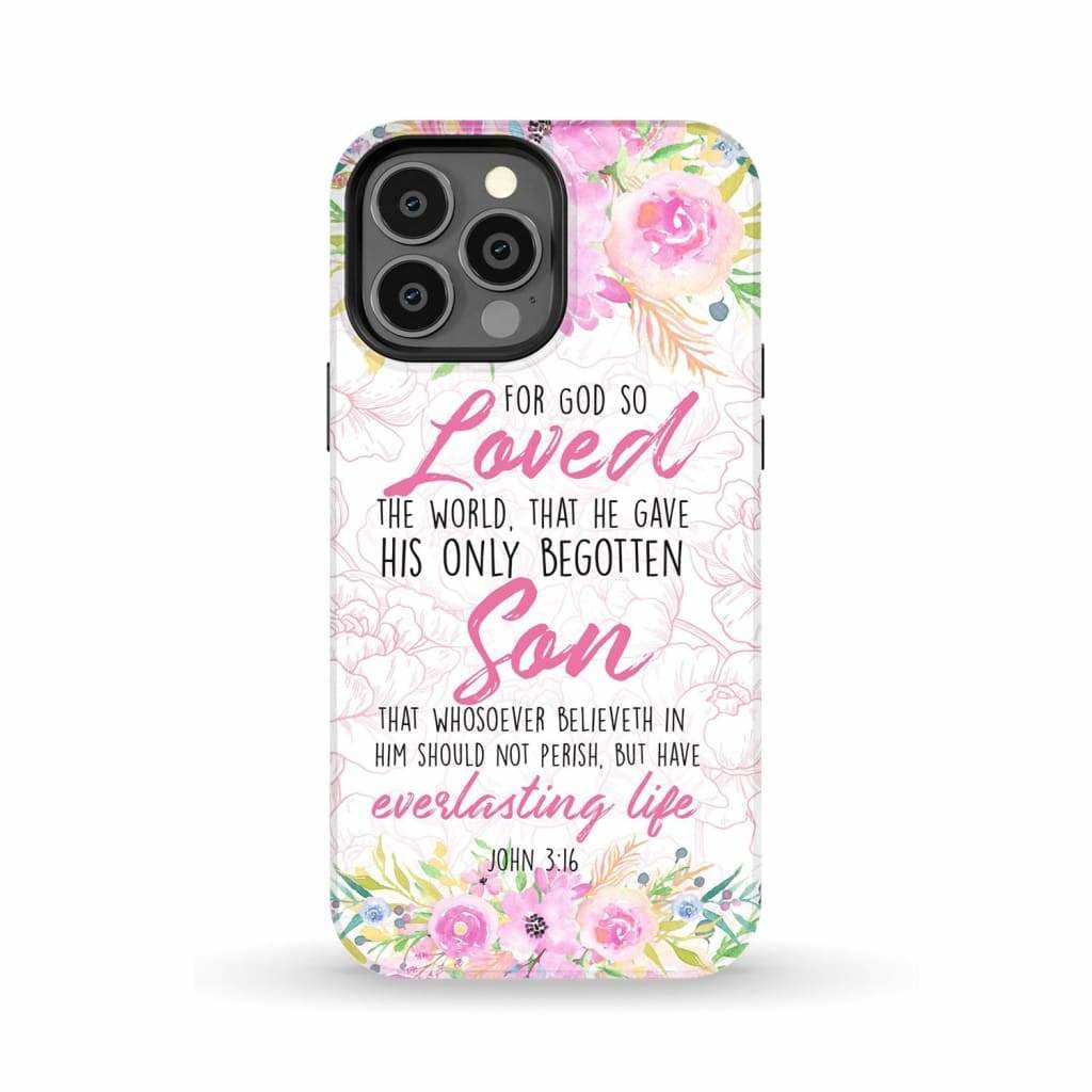 Bible verse phone cases: For God so loved the world John 3:16 Floral case iPhone 13 Pro Max / Tough