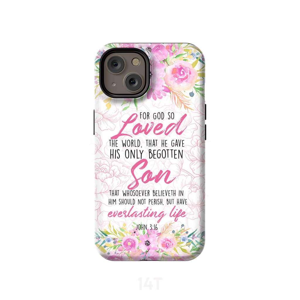 Bible verse phone cases: For God so loved the world John 3:16 Floral case iPhone 14 / Tough