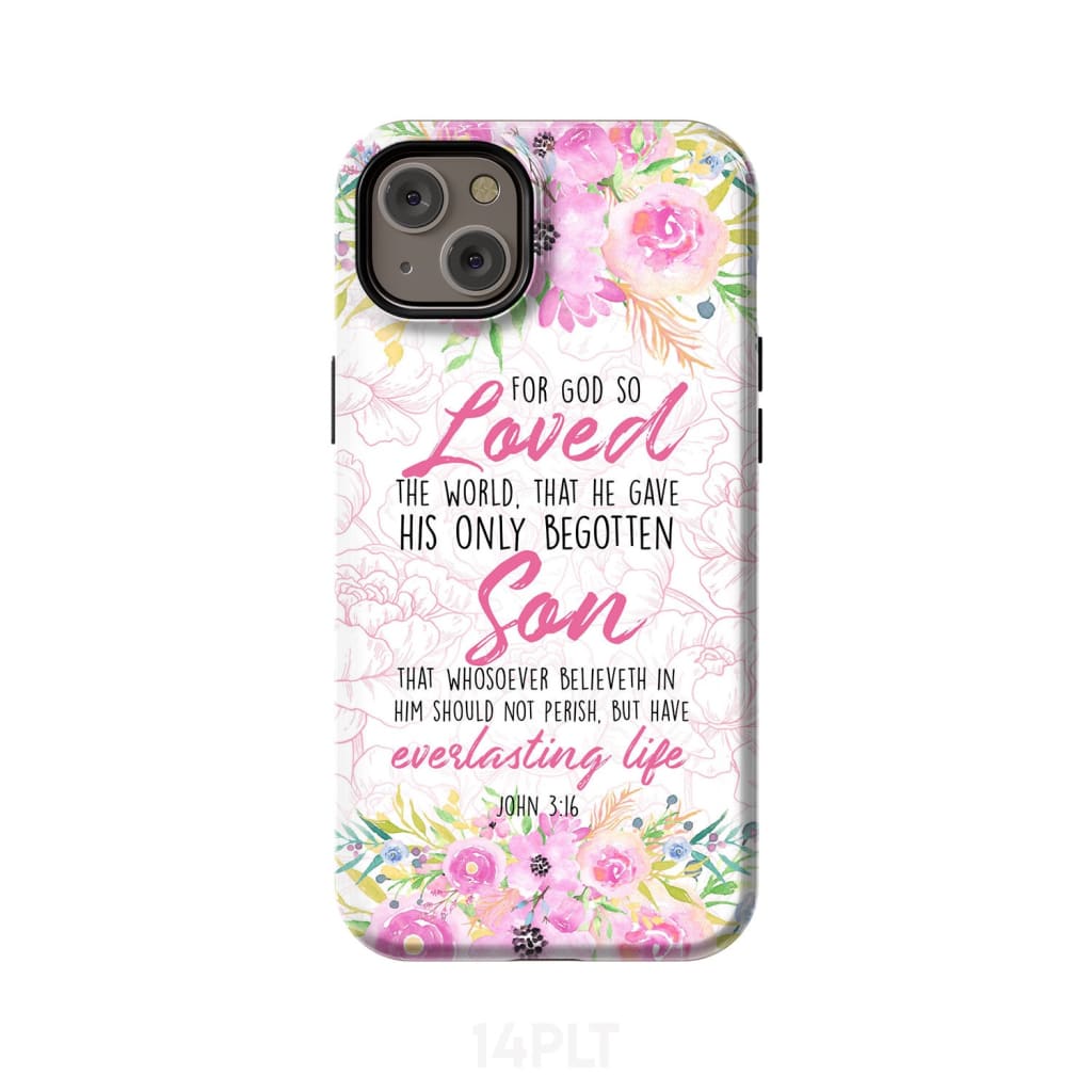 Bible verse phone cases: For God so loved the world John 3:16 Floral case iPhone 14 Plus / Tough