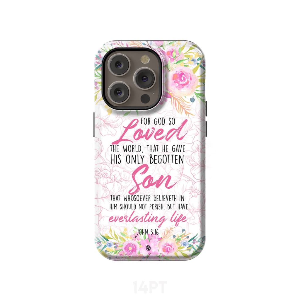 Bible verse phone cases: For God so loved the world John 3:16 Floral case iPhone 14 Pro / Tough