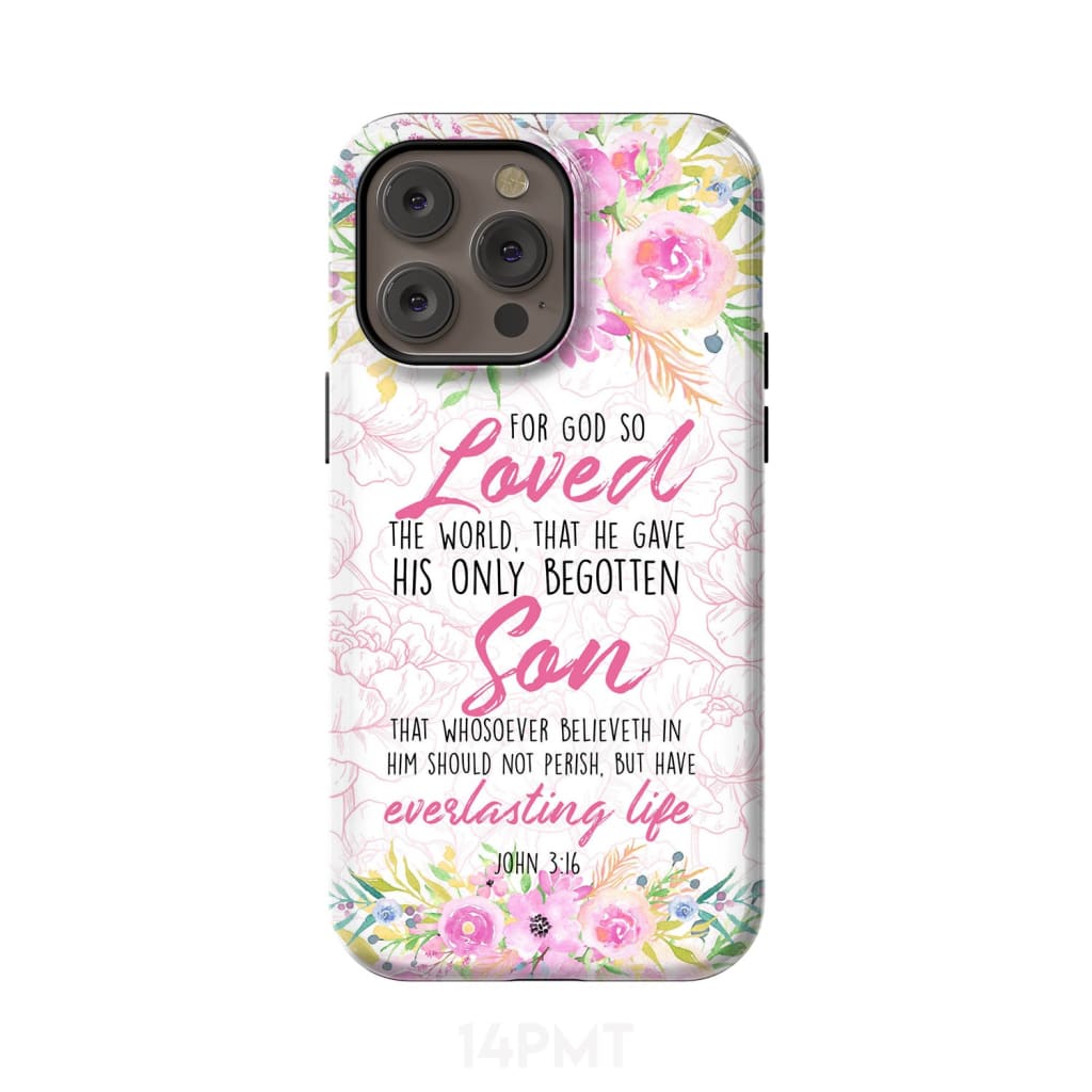 Bible verse phone cases: For God so loved the world John 3:16 Floral case iPhone 14 Pro Max / Tough