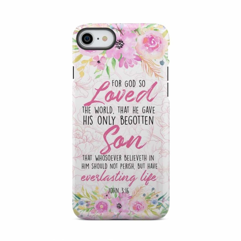 Bible verse phone cases: For God so loved the world John 3:16 Floral case iPhone 7 / Tough