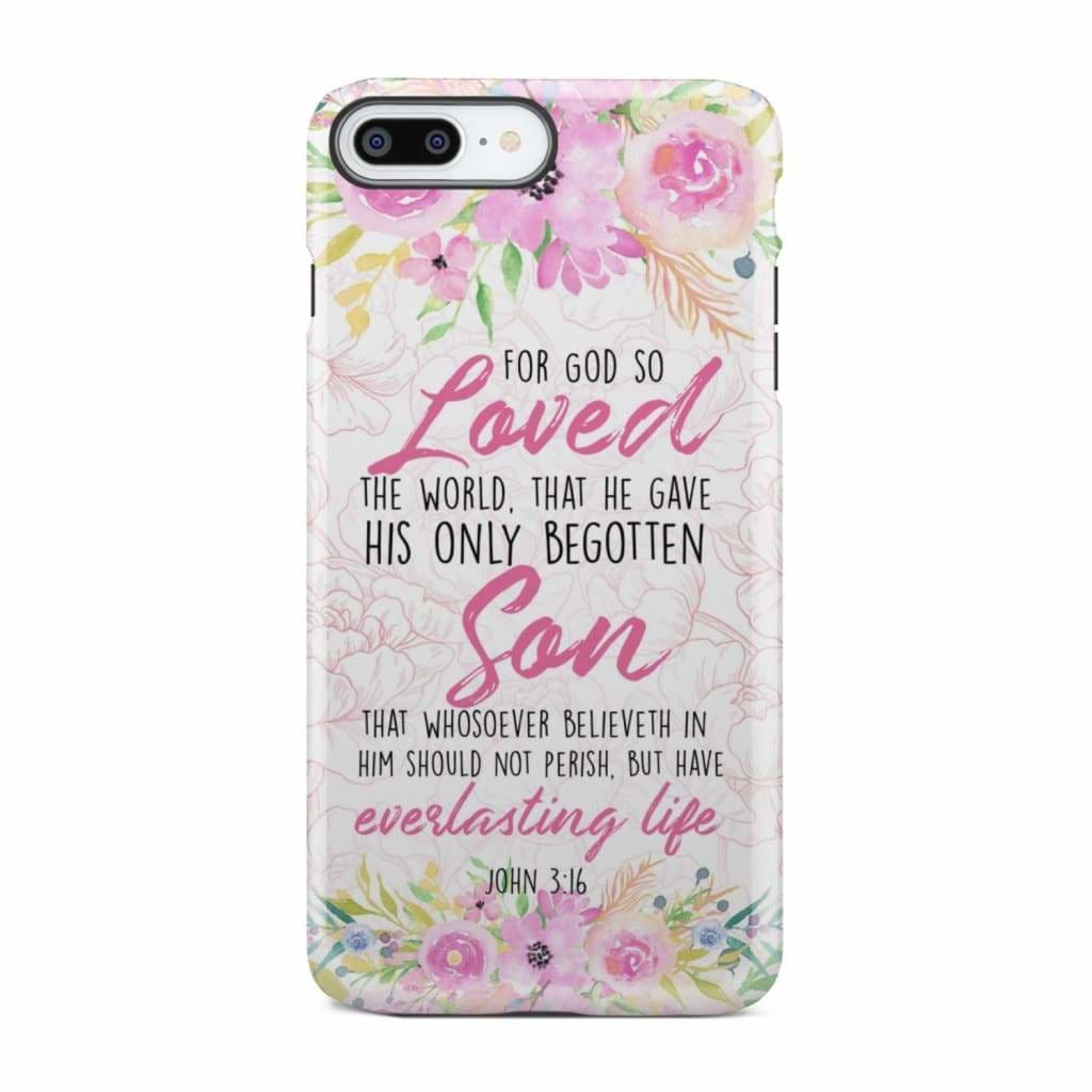 Bible verse phone cases: For God so loved the world John 3:16 Floral case iPhone 7 Plus / Tough