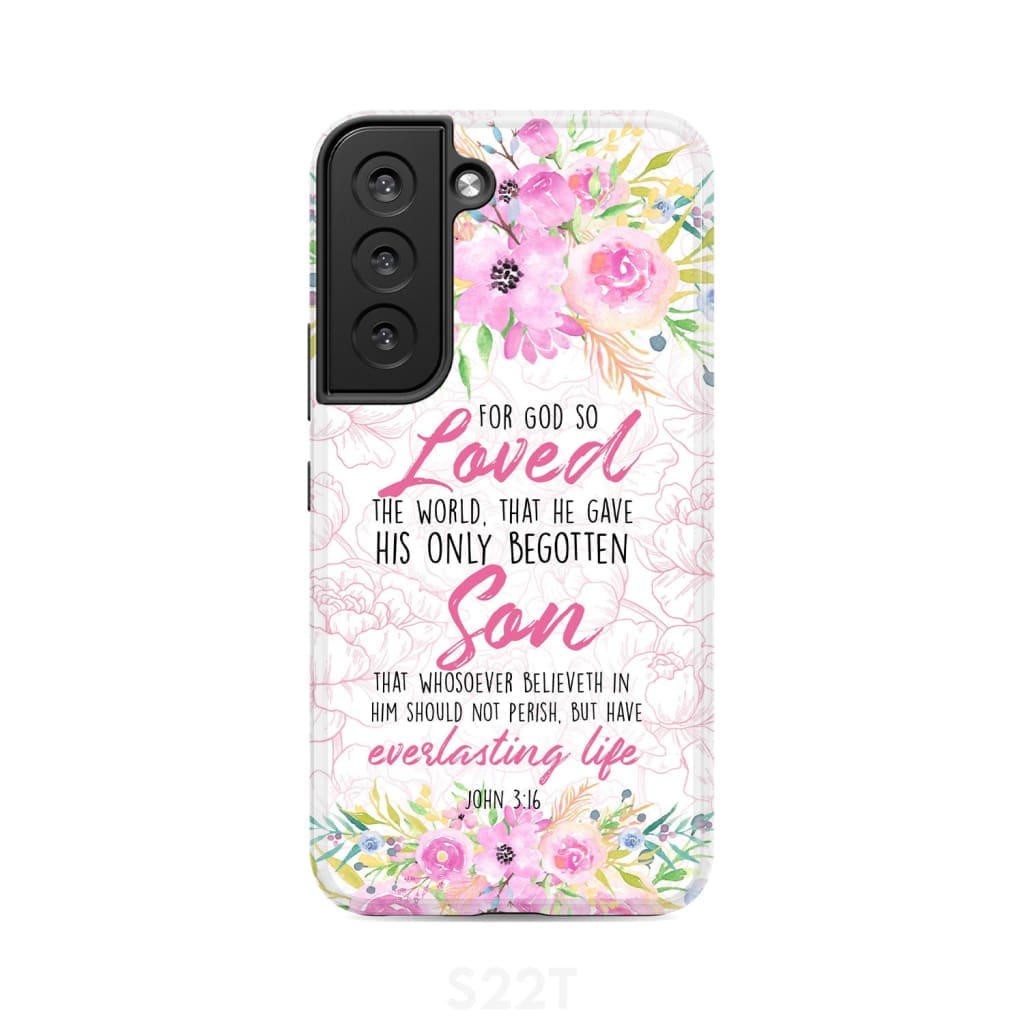 Bible verse phone cases: For God so loved the world John 3:16 Floral case Samsung Galaxy S22 / Tough