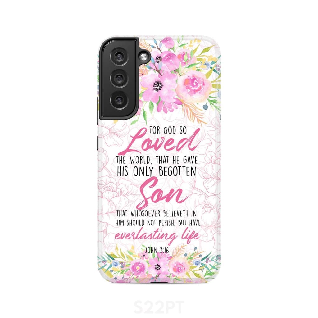 Bible verse phone cases: For God so loved the world John 3:16 Floral case Samsung Galaxy S22 Plus / Tough