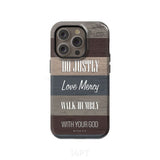 Bible verse phone cases: Micah 6:8 Do justly love mercy walk humbly case iPhone 14 Pro / Tough