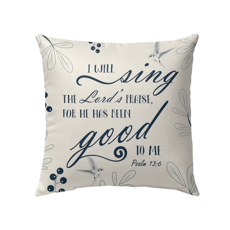 Bible verse pillow: Psalm 13:6 I will sing the Lord’s praise