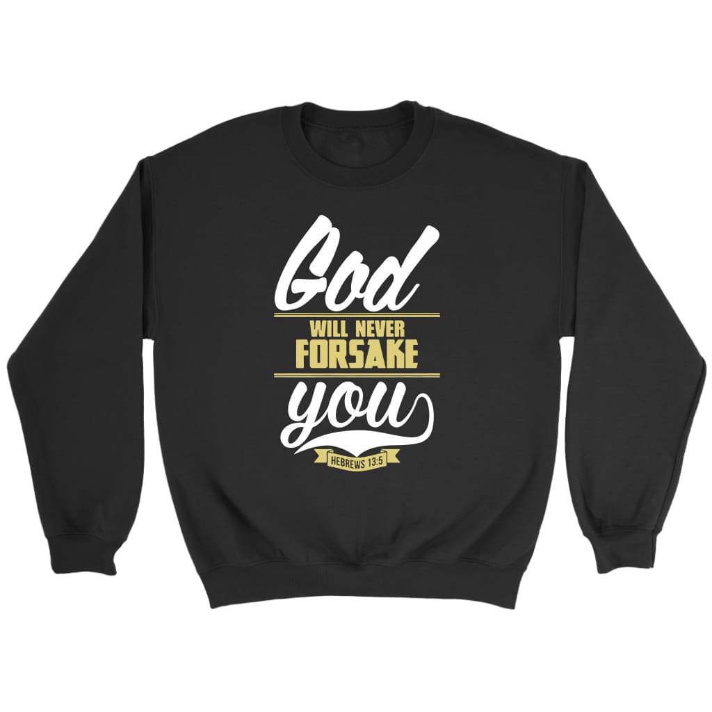 Bible verse sweatshirt: Hebrews 13:5 God will never forsake you Black / S
