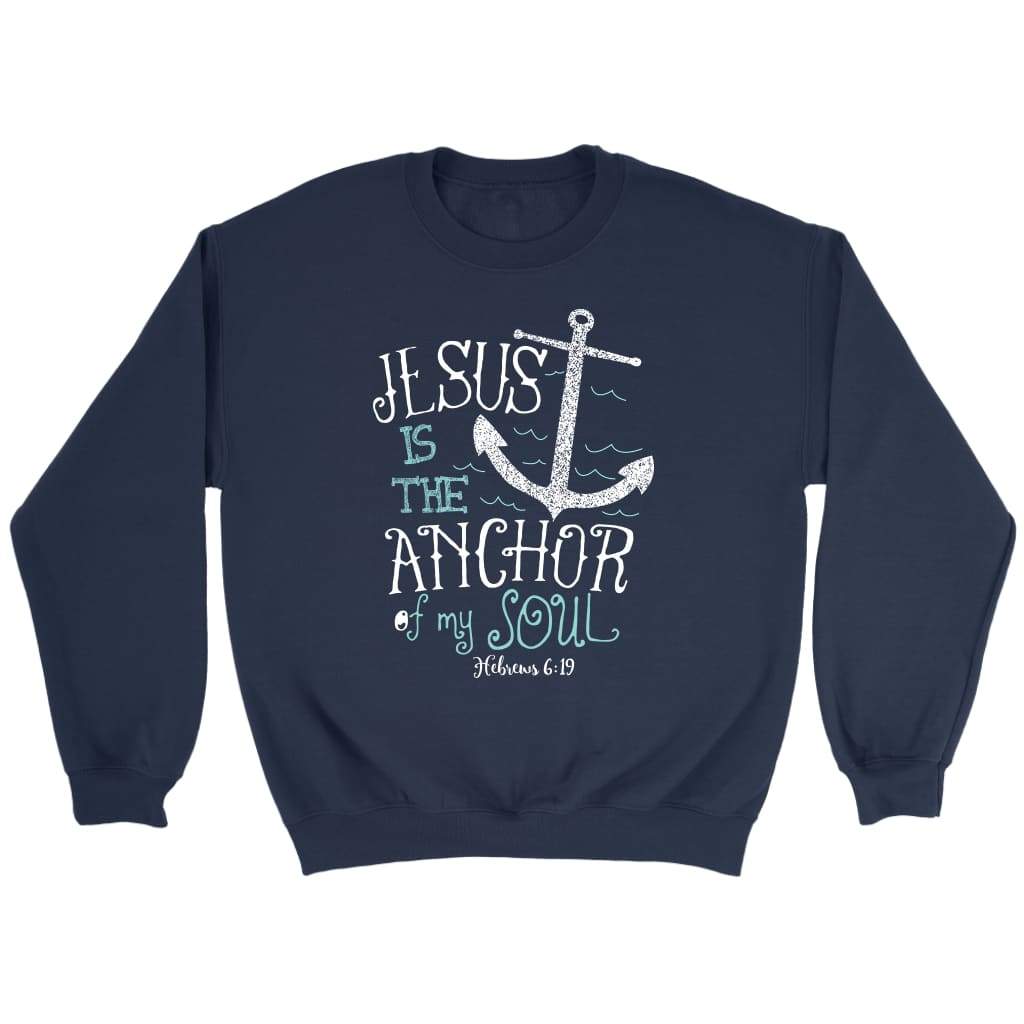 Bible verse sweatshirt: Hebrews 6:19 Jesus is the anchor of my soul Navy / S