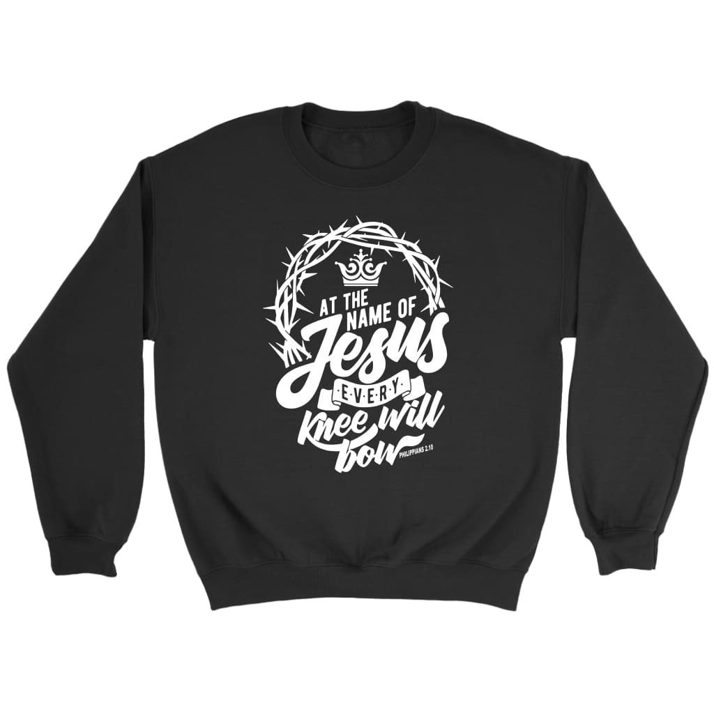 Bible verse sweatshirt: Philippians 2:10 at the name of Jesus every knee will bow Black / S